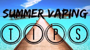 Summer vaping tips!